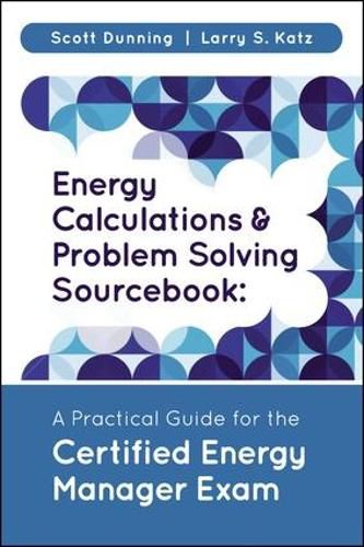 Cover image for Energy Calculations and Problem Solving Sourcebook: A Practical Guide for the Certified Energy Manager Exam