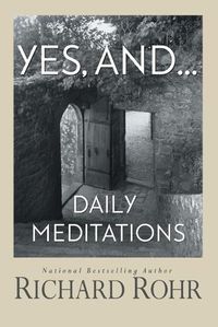 Cover image for Yes, And...: Daily Meditations