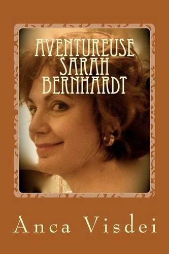 Aventureuse Sarah Bernhardt !: Les Turpitudes Du Th  tre