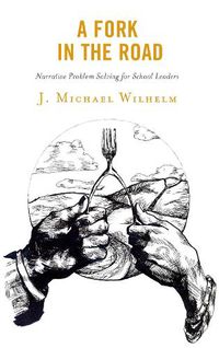 Cover image for A Fork in the Road: Narrative Problem Solving for School Leaders