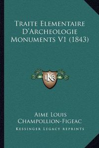 Cover image for Traite Elementaire D'Archeologie Monuments V1 (1843)