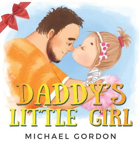 Daddy's Little Girl: Childrens book about a Cute Girl and her Superhero Dad