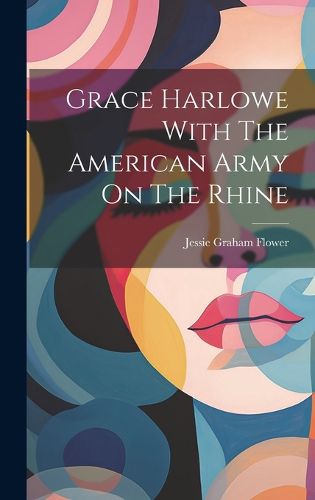 Cover image for Grace Harlowe With The American Army On The Rhine