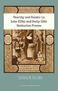 Cover image for Charity and Gender in Late XIXth and Early XXth Centuries France