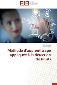 Cover image for M thode D Apprentissage Appliqu e   La D tection de Bruits