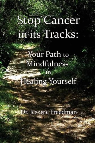 Cover image for Stop Cancer in its Tracks: Your Path to Mindfulness in Healing