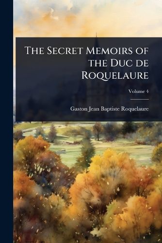 Cover image for The Secret Memoirs of the Duc de Roquelaure