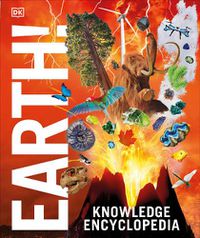 Cover image for Knowledge Encyclopedia Earth!: Our Exciting World As You've Never Seen It Before