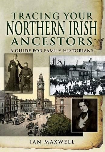 Cover image for Tracing Your Northern Irish Ancestors: A Guide for Family Historians