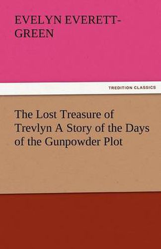 Cover image for The Lost Treasure of Trevlyn a Story of the Days of the Gunpowder Plot