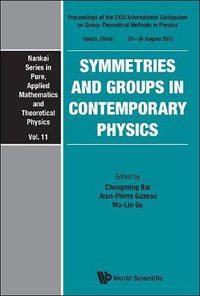 Cover image for Symmetries And Groups In Contemporary Physics - Proceedings Of The Xxix International Colloquium On Group-theoretical Methods In Physics