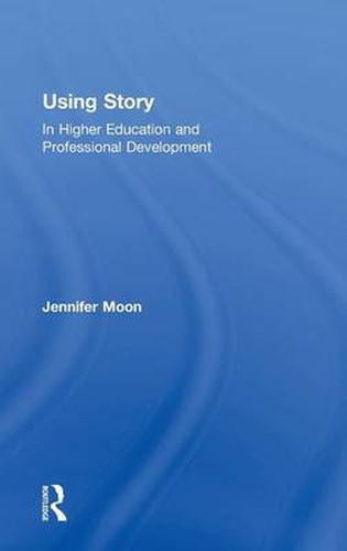 Cover image for Using Story: In Higher Education and Professional Development