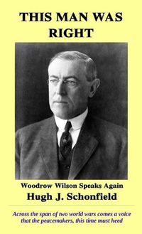 Cover image for This Man Was Right: Woodrow Wilson Speaks Again