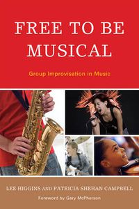 Cover image for Free to Be Musical: Group Improvisation in Music