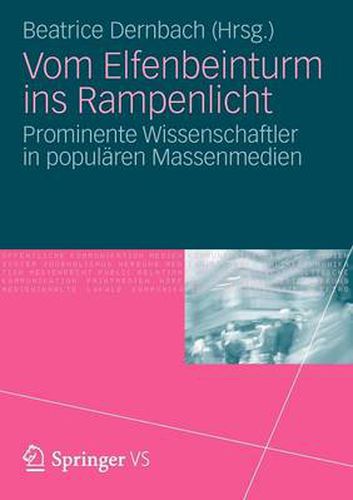 Cover image for Vom Elfenbeinturm Ins Rampenlicht: Prominente Wissenschaftler in Popularen Massenmedien