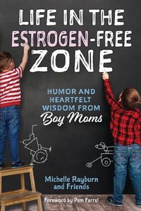 Cover image for Life in the Estrogen-Free Zone