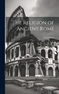 Cover image for The Religion of Ancient Rome