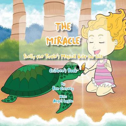 Cover image for The Miracle: Shelly the Turtle's Magical Gift for Lila