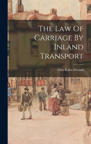 Cover image for The Law Of Carriage By Inland Transport