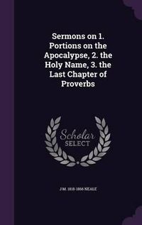 Cover image for Sermons on 1. Portions on the Apocalypse, 2. the Holy Name, 3. the Last Chapter of Proverbs