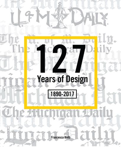 127 Years of Design 1890-2017: The Michigan Daily