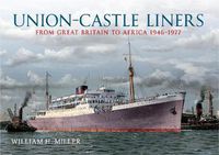 Cover image for Union Castle Liners: From Great Britain to Africa 1946-1977