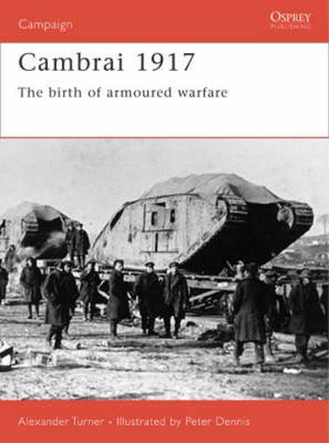 Cambrai 1917: The birth of armoured warfare