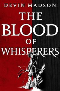 Cover image for The Blood of Whisperers: The Vengeance Trilogy, Book One