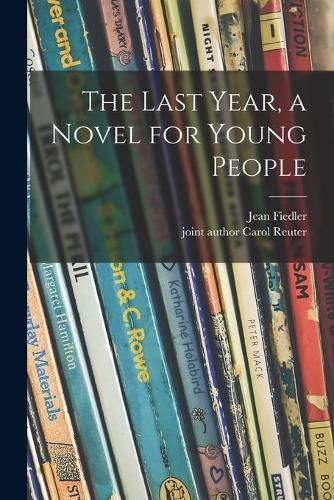 Cover image for The Last Year, a Novel for Young People