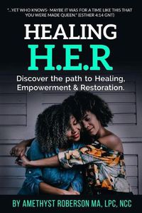 Cover image for Healing H.E.R: Discover the Path to Healing, Empowerment & Restoration