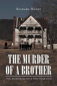 Cover image for The Murder of a Brother: The Memories of a Ten Year Old
