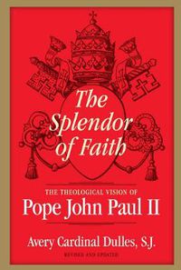 Cover image for Splendor of Faith: The Theological Vision of Pope John Paul II