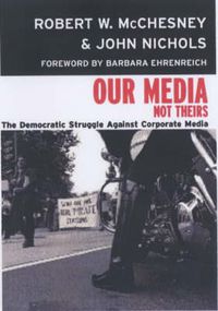 Cover image for Our Media, Not Theirs: The Democratic Struggle Against Corporate Media