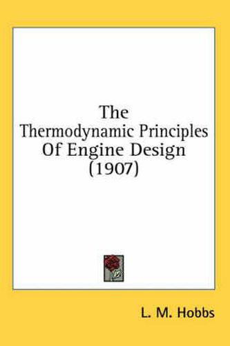 Cover image for The Thermodynamic Principles of Engine Design (1907)