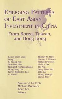 Cover image for Emerging Patterns of East Asian Investment in China: From Korea, Taiwan and Hong Kong: From Korea, Taiwan and Hong Kong