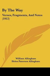 Cover image for By the Way: Verses, Fragments, and Notes (1912)