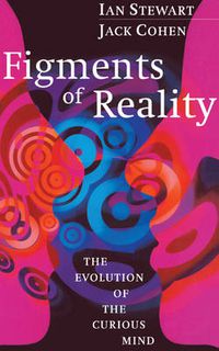Cover image for Figments of Reality: The Evolution of the Curious Mind