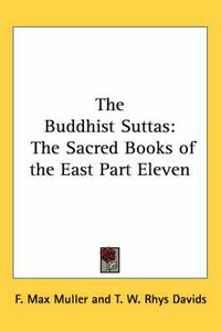 Cover image for The Buddhist Suttas: The Sacred Books of the East Part Eleven