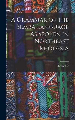 Cover image for A Grammar of the Bemba Language As Spoken in Northeast Rhodesia