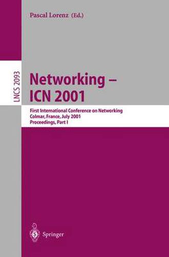 Cover image for Networking - ICN 2001: First International Conference on Networking Colmar, France, July 9-13, 2001 Proceedings, Part I