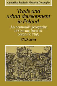 Cover image for Trade and Urban Development in Poland: An Economic Geography of Cracow, from its Origins to 1795