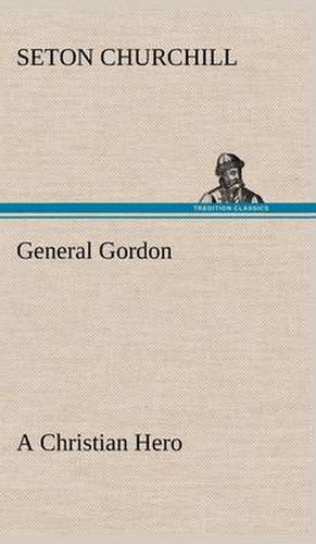 Cover image for General Gordon A Christian Hero