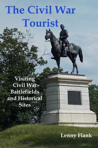 Cover image for The Civil War Tourist: Visiting Civil War Battlefields and Historical Sites