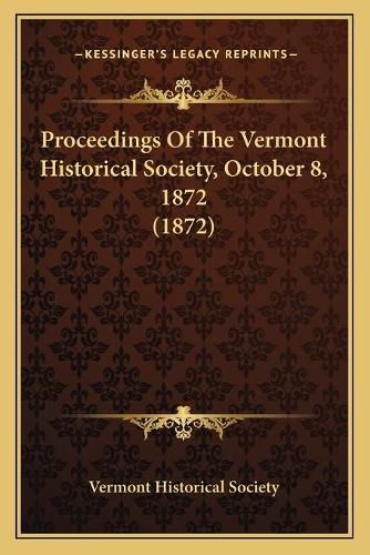 Cover image for Proceedings of the Vermont Historical Society, October 8, 1872 (1872)