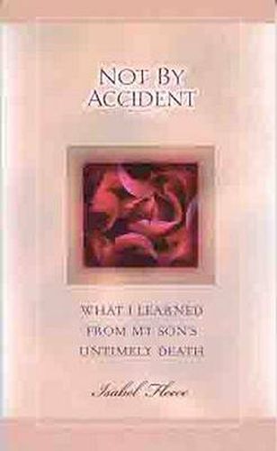 Cover image for Not by Accident: What I Learned from My Son's Untimely Death