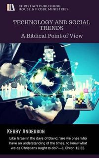 Cover image for Technology and Social Trends: A Biblical Point of View