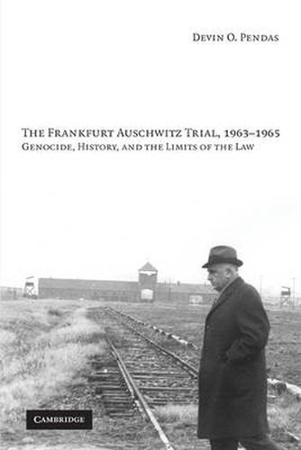 Cover image for The Frankfurt Auschwitz Trial, 1963-1965: Genocide, History, and the Limits of the Law