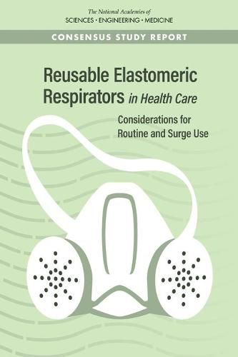 Reusable Elastomeric Respirators in Health Care: Considerations for Routine and Surge Use