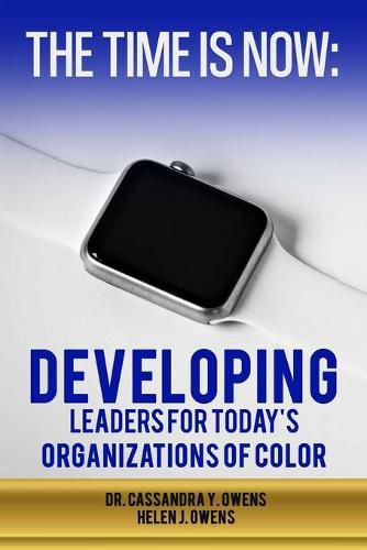 Cover image for The Time is Now: Developing Leaders for Today's Organizations of Color