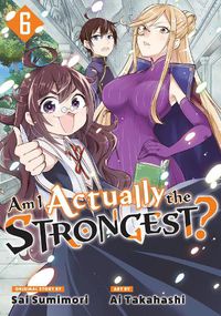 Cover image for Am I Actually the Strongest? 6 (Manga)